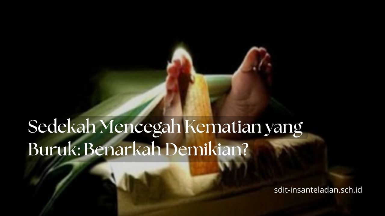 Sedekah Mencegah Kematian yang Buruk: Benarkah Demikian?
